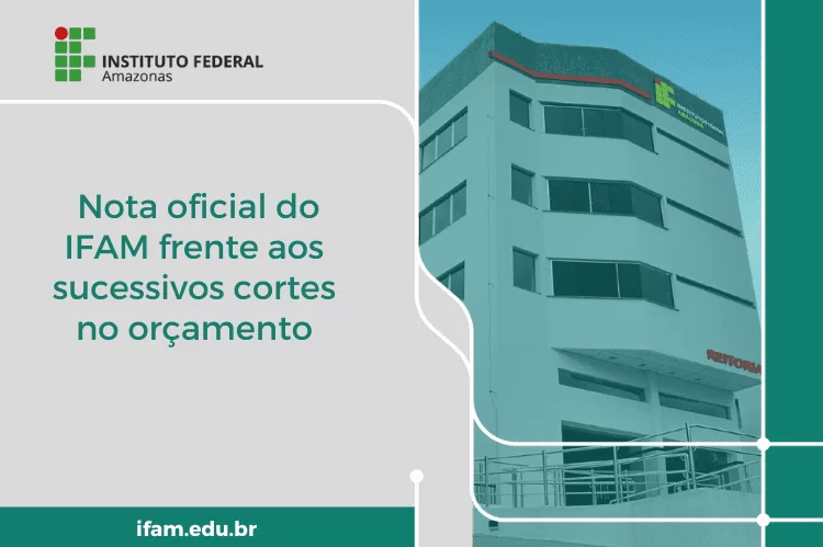 Nota oficial do IFAM frente aos sucessivos cortes no orçamento