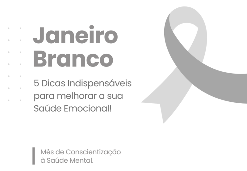 Janeiro Branco: mês dedicado a conscientizar sobre Saúde Emocional