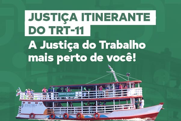 Justiça do Trabalho Itinerante estará presente em sete municípios do Amazonas e dois de Roraima durante o mês de julho